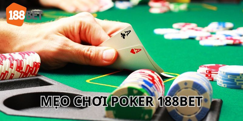 Mẹo chơi 188Bet Poker giúp game thủ dễ dàng chiến thắng