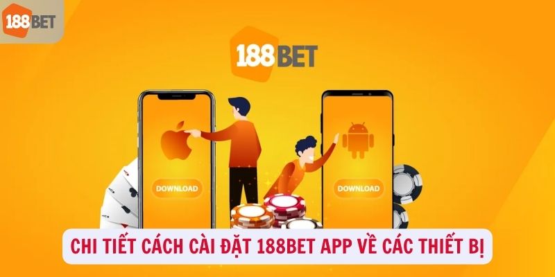 Chi tiết cách cài đặt 188Bet app về các thiết bị