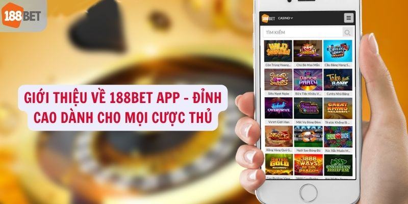 Giới thiệu về 188Bet app - đỉnh cao cho mọi cược thủ