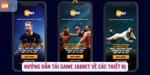 Hướng dẫn tải game 188Bet về các thiết bị