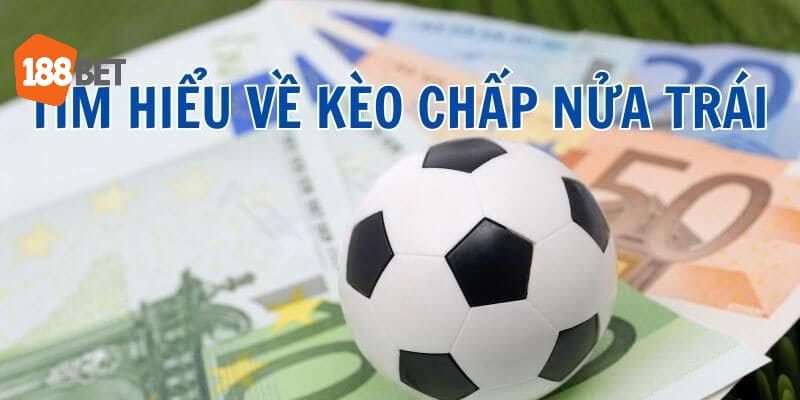 Kèo chấp nửa dễ chơi trong các trận đấu bóng đá