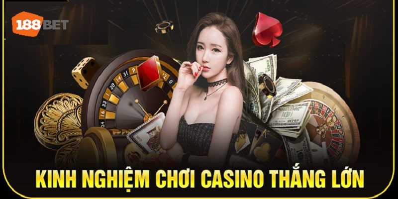 Kinh nghiệm chơi tại live casino thắng lớn 