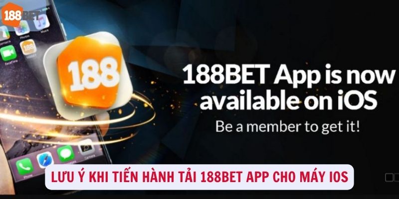 Lưu ý khi tải 188Bet app về các máy iOS