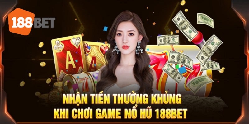 Quay hũ 188bet mang đến nhiều ưu đãi lớn 