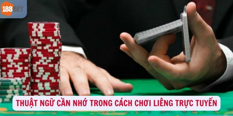 Thuật ngữ cần nhớ trong cách chơi Liêng trực tuyến