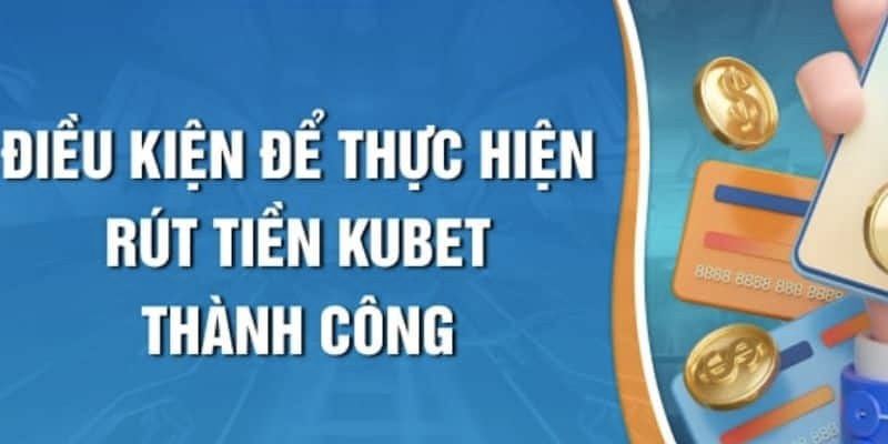 Người chơi cần thỏa mãn một số điều kiện rút tiền