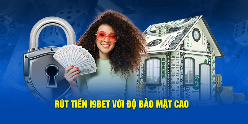 Rút tiền i9BET với độ bảo mật cao