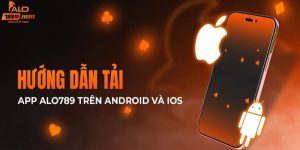 Hướng dẫn tải app Alo789 cho IOS và Android