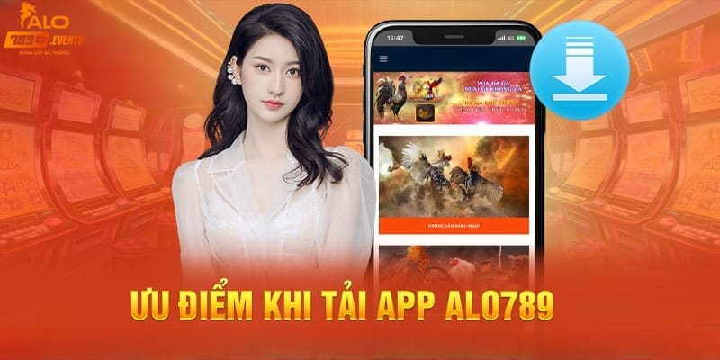 Lợi ích khi tải app Alo789 về điện thoại