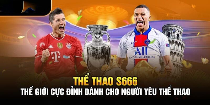 Các điểm mạnh của thể thao S666 mang đến lượng người chơi cực lớn